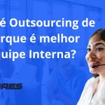 O que é Outsourcing de TI e Porque é melhor que Equipe Interna