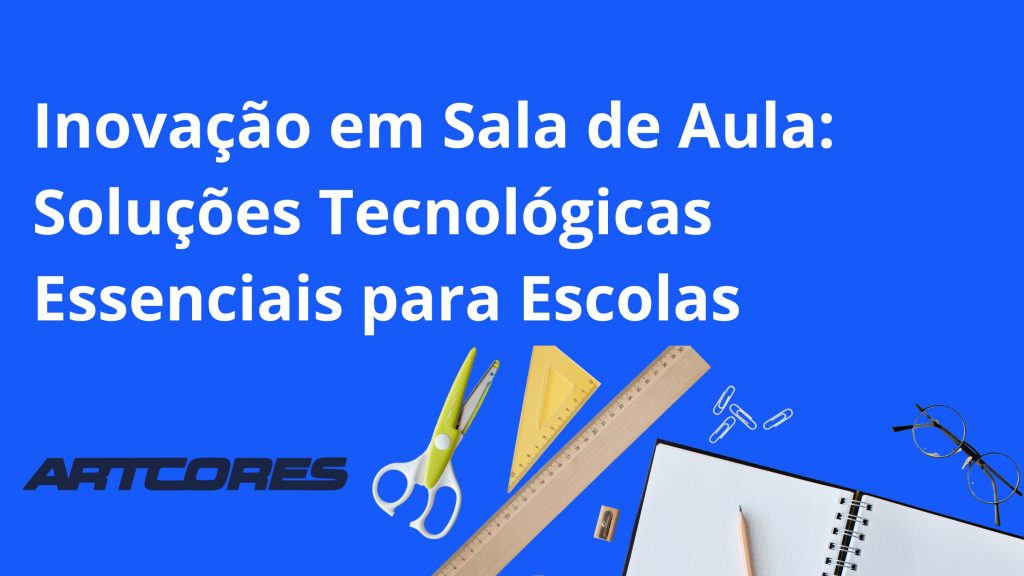 Inovação em Sala de Aula: Soluções Tecnológicas Essenciais para Escolas